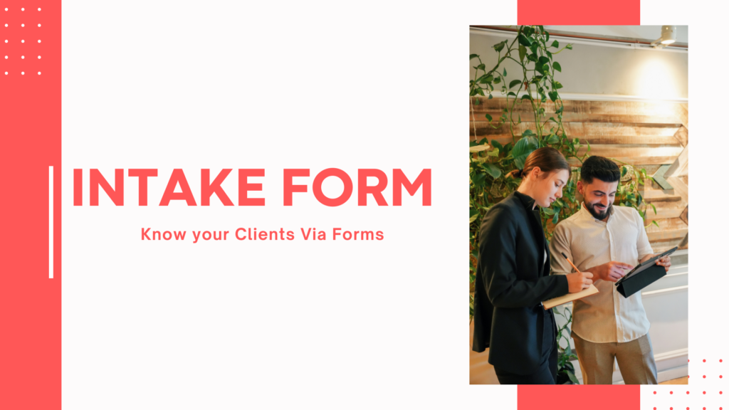 Intake Forms: Know Your Clients Via Forms