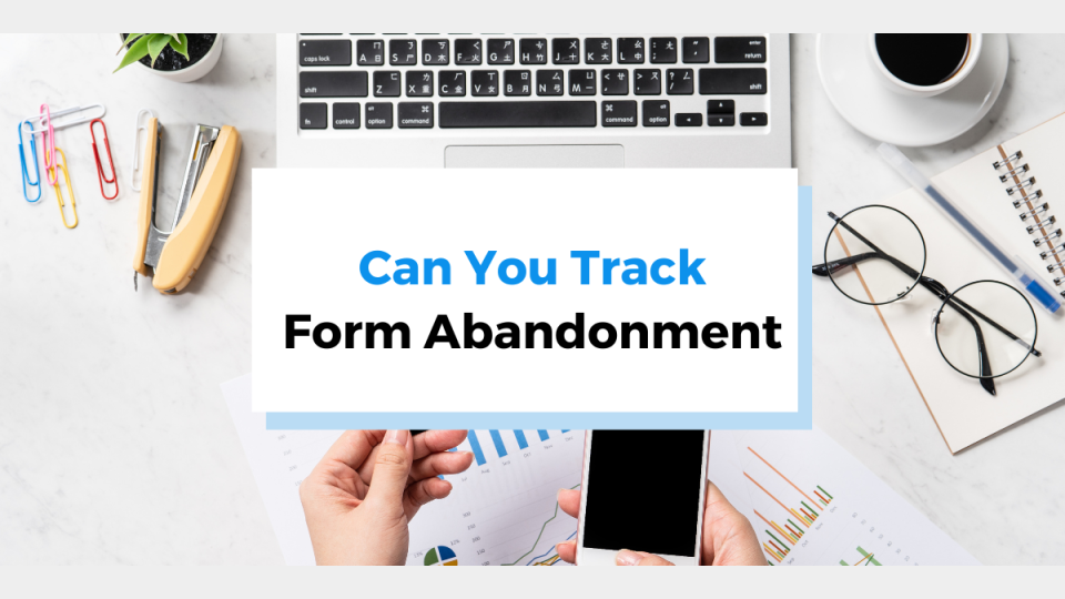 Form abandonment campaigns increase more than simply form conversion rates.