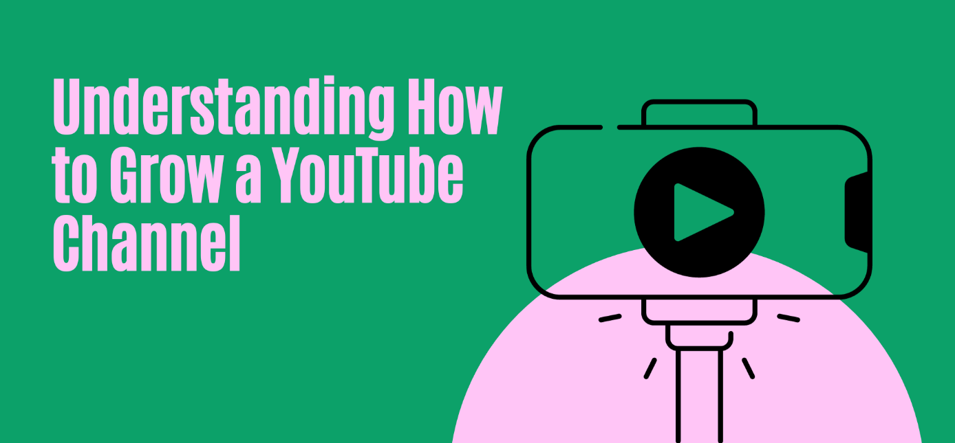 How to Grow a YouTube Channel