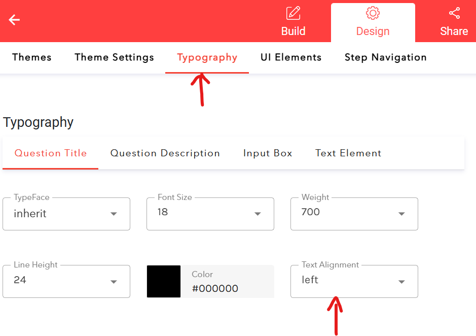 In the top bar, go to “Typography” and for each element from the form, you will see the option called “Text Alignment”