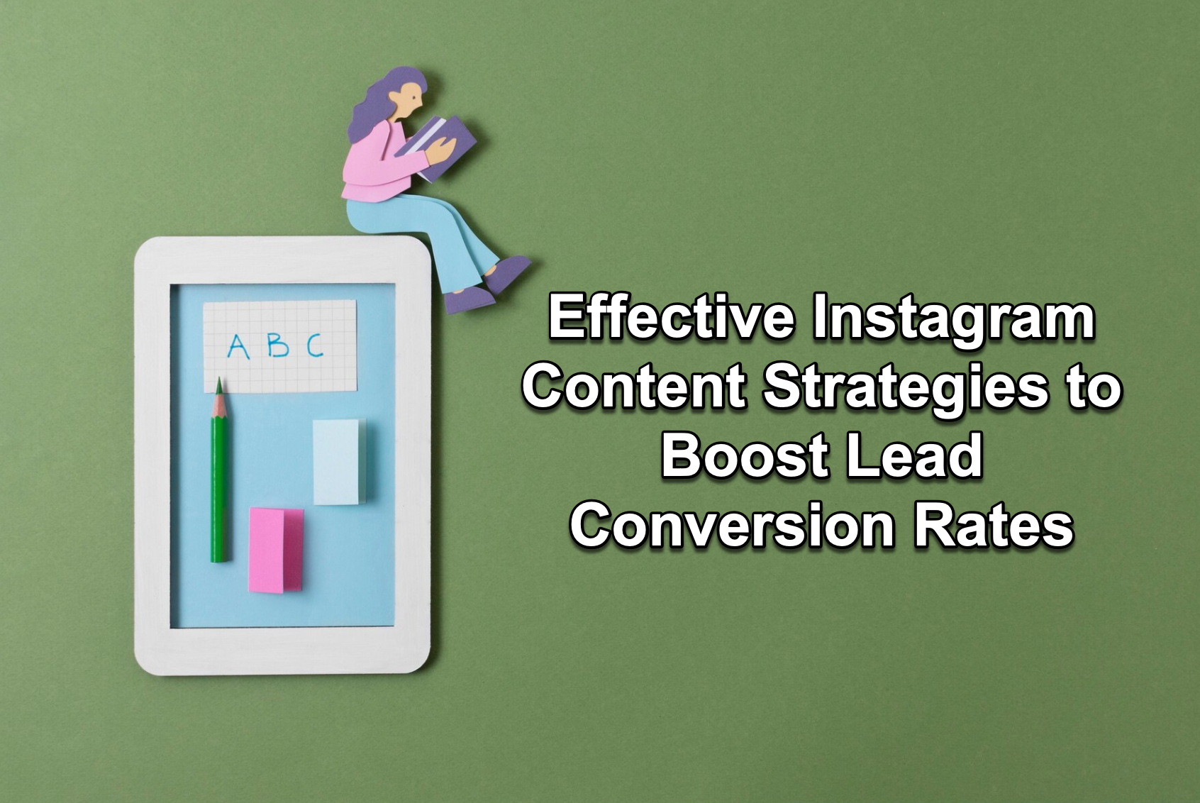 Effective instagram content strategies for lead conversion